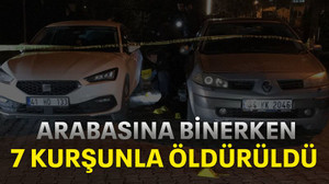 Arabasına binerken 7 kurşunla öldürüldü